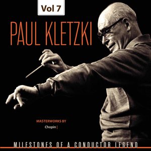 Milestones of A Conductor Legend: Paul Kletzki, Vol. 7