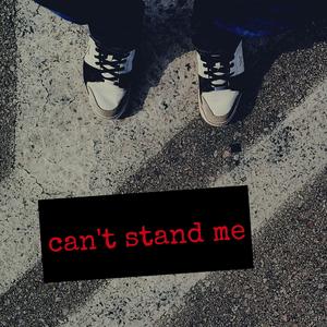 Can't Stand Me (Explicit)