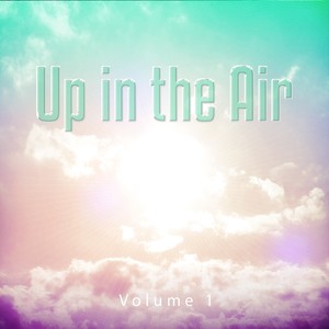 Up in the Air, Vol. 1 (Uplifting Lounge Tunes)