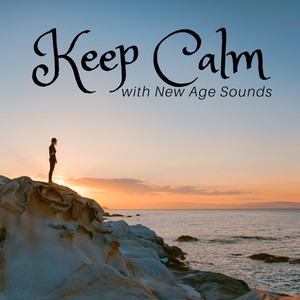 Keep Calm with New Age Sounds - Pure Sound & Yoga, Soothing Nature Sounds for Meditation & Relaxation Music, Wellness Spa