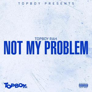 Not My Problem (Explicit)