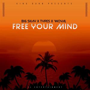 Free Your Mind (feat. Big Shay, Types & Woyal) [Radio Edit]