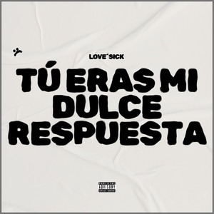 Tú Eras Mi Dulce Respuesta (Explicit)