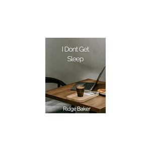 I Dont Get Sleep (Explicit)