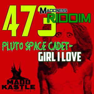 Girl I Love (473 Maddness Riddim)