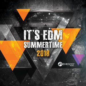 It's EDM Summertime 2018 (Top Electro Party Music, Ibiza Beach Flows, Big Room Hits)