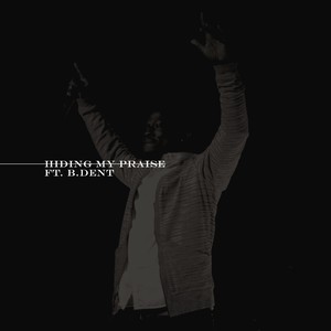 Hiding My Praise (No More)