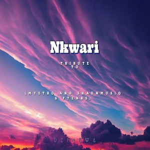 Nkwari (Tribute to Myztro and Shaunmusiq & Ftears)