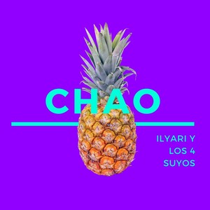 Chao(feat. Los 4 Suyos)