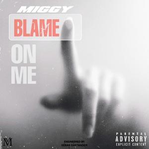 Blame on me (Explicit)