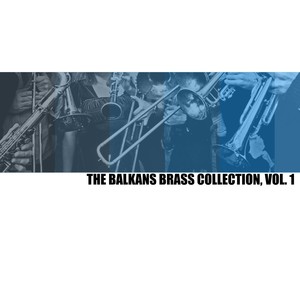 The Balkans Brass Collection, Vol. 1