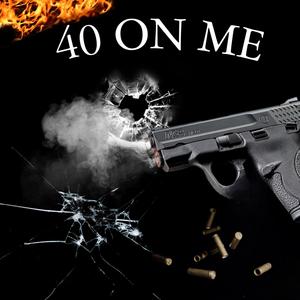 40 ON ME (Explicit)