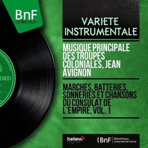 Marches, batteries, sonneries et chansons du Consulat de l'empire, Vol. 1 (Mono Version)