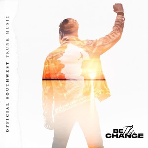 Be the Change (Explicit)