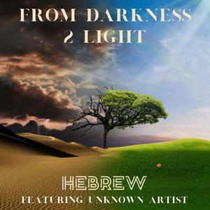 From Darkness 2 Light (feat. Unknown Artist) (Explicit)