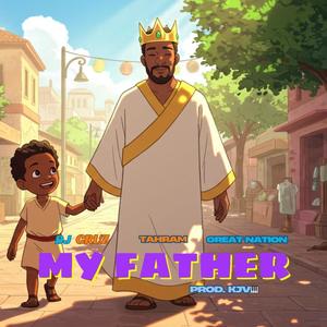 My Father (feat. Tahram & Great nation)