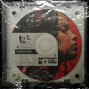 BAD (Clubbasse Pumping rmx)