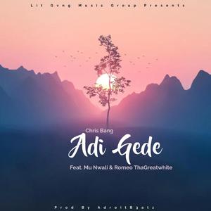 Chris Bang - Adi Gede (feat. Romeo ThaGreatwhite & Mu Nwali)