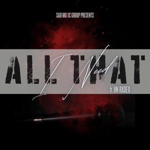 All That I Need (feat. HN RXDEO) [Explicit]