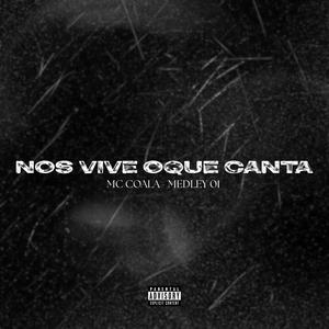Medley 01 Nos Vive Oque Canta (feat. Mc Coala) (Explicit)
