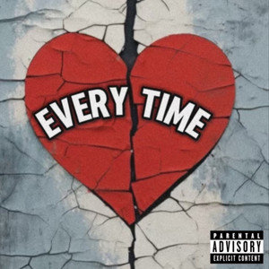 Every Time (Explicit)