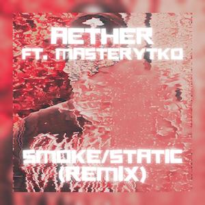 SMOKE/STATIC (feat. Masterytko) [REMIX] [Explicit]