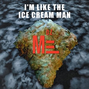 I'm Like the Ice Cream Man (Explicit)