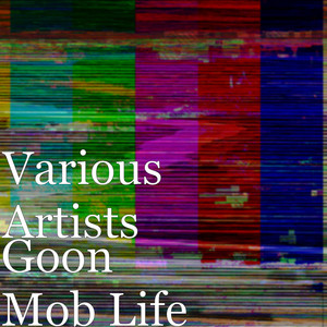 Goon Mob Life (Explicit)