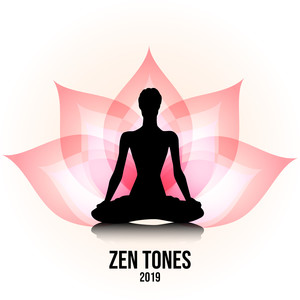 Zen Tones 2019 – Music for Yoga, Deep Meditation, Inner Harmony, Meditation Therapy, Chakra Music to Calm Down, Blissfull Mantras