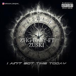 I ain't got time today (feat. Zuski) (Explicit)