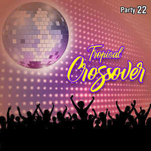 Tropical Crossover Party, Vol.22 (Explicit)