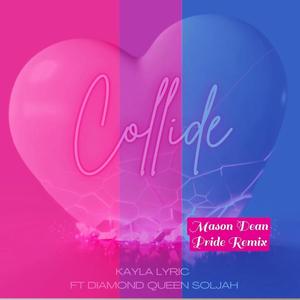 Collide (feat. Diamond Queen Soljah) (Mason Dean Pride Remix)
