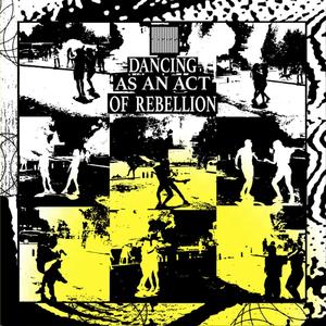 Dancing as an act of rebellion (Explicit)