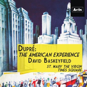 Dupré: The American Experience