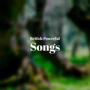 British Powerful Songs