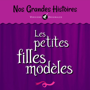 Nos grandes histoires : Les petites filles modèles