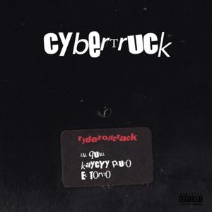 cybertruck (feat. Lil Quill, KayCyy & El Torito) [Explicit]