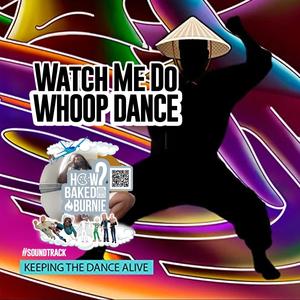 Watch Me Do Whoop Dance