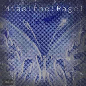 Miss!the!Rage!(feat. Trip_city_central_cc) (Explicit)