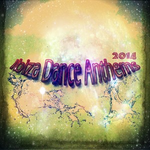 Ibiza Dance Anthems 2014 (30 Fun Dance Radio Hits for DJs Only)