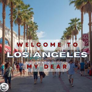 Welcome To Los Angeles My Dear