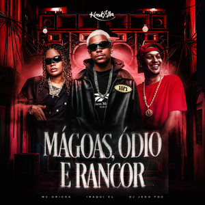 Mágoas, Ódio e Rancor