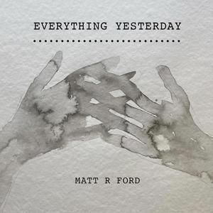 Everything Yesterday