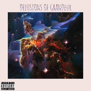 DELUSIONS OF GRANDEUR (Explicit)