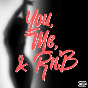 You, Me, & RnB (Explicit)