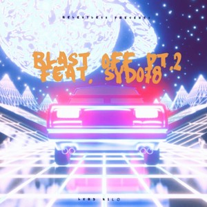 Blast Off Pt. 2 (feat. Syd078) [Explicit]