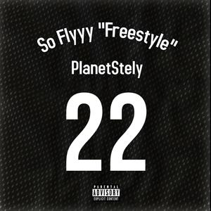 Planet Stely- So Flyyy "Freestyle"