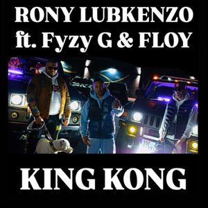 RONY LUBKENZO (KING KONG) (feat. Fyzy G & Floy) (Explicit)