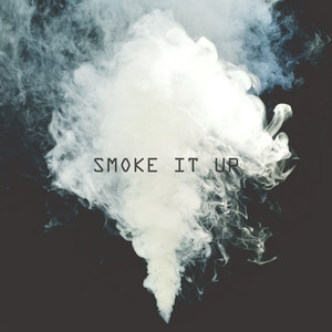 Smoke It Up (Explicit)
