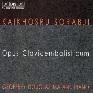 SORABJI: Opus clavicembalisticum